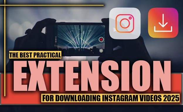 Best practical extensions for downloading Instagram videos
